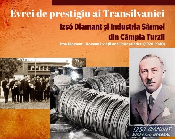 Expoziție fotografică ,,EVREI DE PRESTIGIU AI TRANSILVANIEI” Izso Diamant și Industria Sârmei Câmpia Turzii 