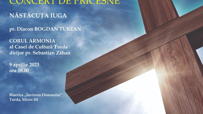 Primăria Turda și Casa de Cultură Turda vă invită la un concert de pricesne susținut de artista Năstăcuța Iuga, Pr. Diacon Bogdan Turean și Corul Armonia, în Duminica Floriilor, pe data de 9 aprilie 2023